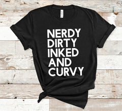Nerdy, Dirty, Inked and Curvy: T-Shirt
