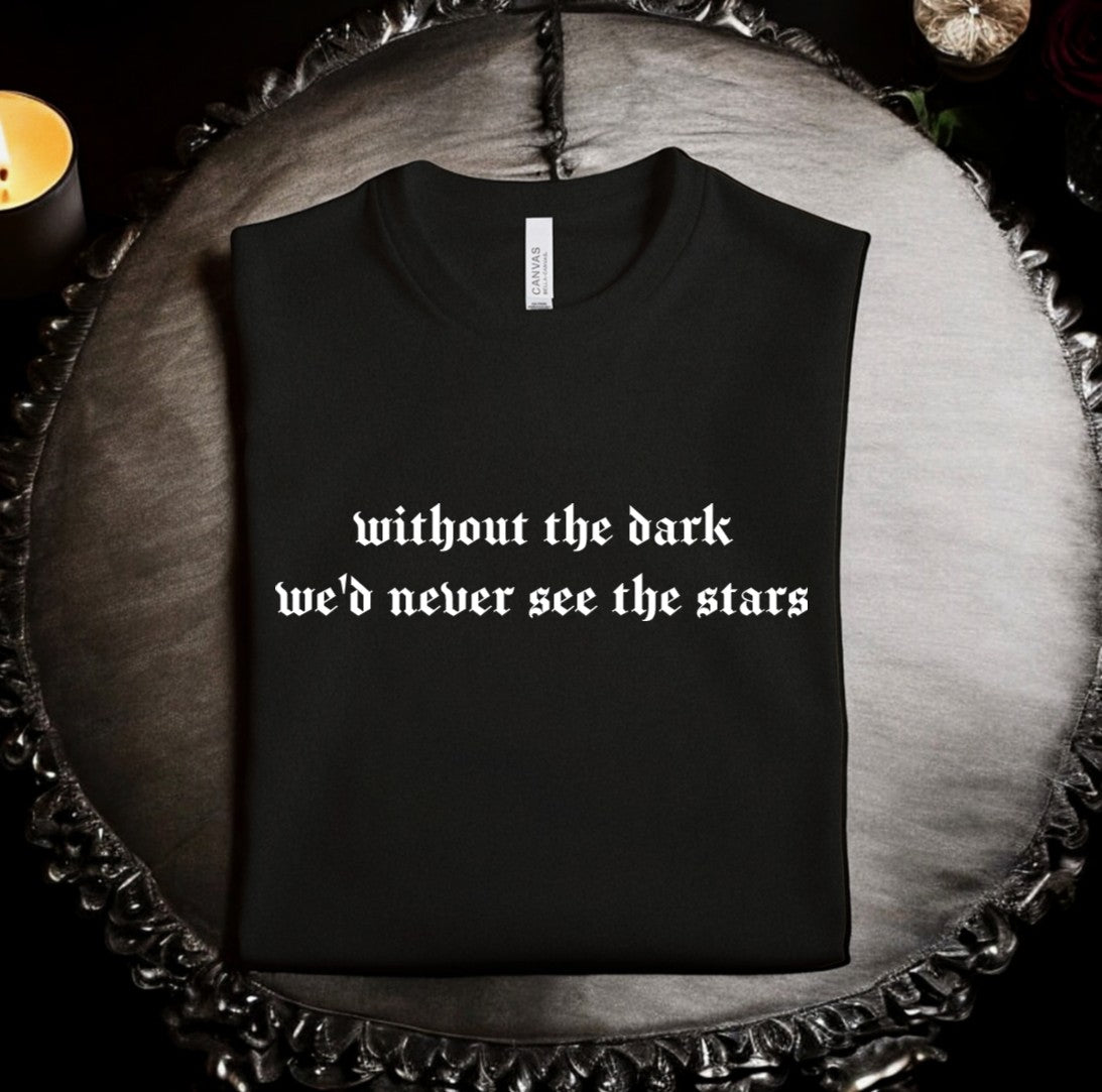 without the dark, Edgar Allan Poe: T-Shirt, Pullover, Hoodie, Tank or Long Sleeve