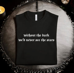 without the dark, Edgar Allan Poe: T-Shirt, Pullover, Hoodie, Tank or Long Sleeve